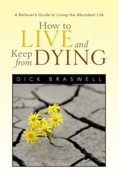 Paperback How to Live and Keep from Dying: A Believer's Guide to Living the Abundant Life Book