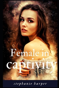 Paperback Female in captivity: A romantic novel Book