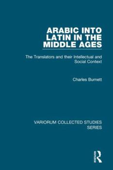 Hardcover Arabic Into Latin in the Middle Ages: The Translators and Their Intellectual and Social Context Book