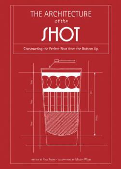 Hardcover The Architecture of the Shot: Crafting the Perfect Shot from the Bottom Up Book