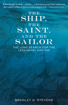 Paperback The Ship, the Saint, and the Sailor: The Long Search for the Legendary Kad'yak Book