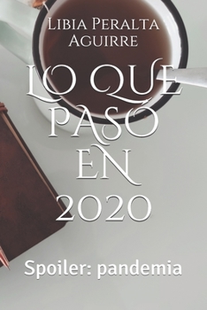 Paperback Lo Que Pasó En 2020: Spoiler: pandemia [Spanish] Book
