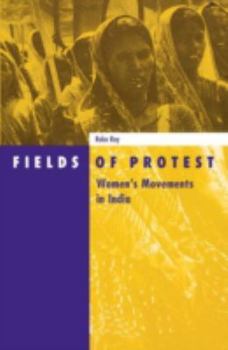 Fields of Protest: Women's Movements in India (Social Movements, Protest, and Contention, V. 8)