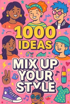 Paperback 1000 Ideas: Mix Up Your Style: Be bold. Be weird. Be wonderfully you. Book