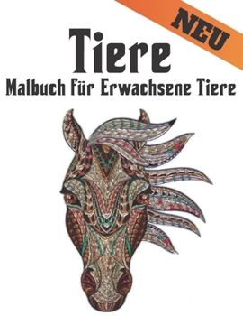 Malbuch für Erwachsene Tiere Neu: Stressabbau Perfekte Tiere Designs. Malbuch für Erwachsene mit -Tieren Löwen, Elefanten, Eulen, Pferde, Hunde, Katze