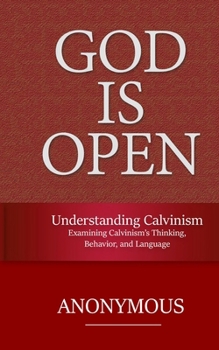 Paperback Understanding Calvinism: Examining Calvinism's Thinking, Behavior, and Language Book