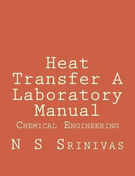 Paperback Heat Transfer A Laboratory Manual: for Chemical Engineering Graduates Book