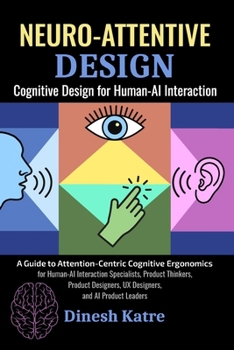 Paperback Neuro-Attentive Design: Cognitive Design for Human-AI Interaction Book
