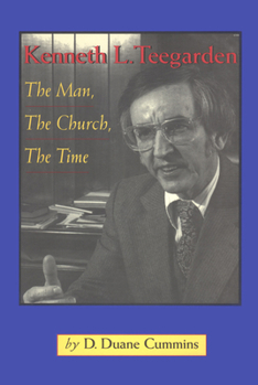 Hardcover Kenneth Teegarden: The Man, the Church, the Time Book
