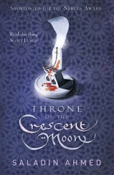 Throne of the Crescent Moon - Book #1 of the Crescent Moon Kingdoms