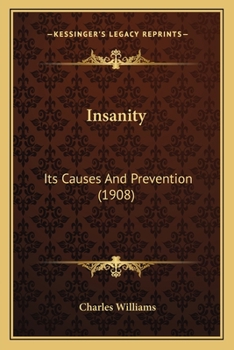 Paperback Insanity: Its Causes And Prevention (1908) Book