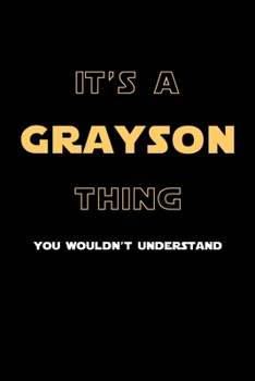 Paperback It's A Grayson Thing, You Wouldn't Understand: Personalized Notebook Journal With Name Blank Lined Customized Diary Logbook Gifts Book