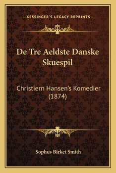 Paperback De Tre Aeldste Danske Skuespil: Christiern Hansen's Komedier (1874) [Danish] Book