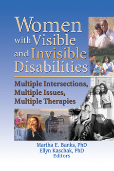 Hardcover Women with Visible and Invisible Disabilities: Multiple Intersections, Multiple Issues, Multiple Therapies Book