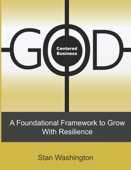 Paperback GOD Centered Business: A Foundational Framework to Grow with Resilience Book