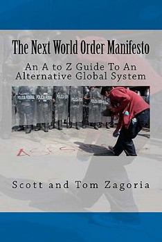 Paperback The Next World Order Manifesto: An A to Z Guide to an Alternative Global System Book