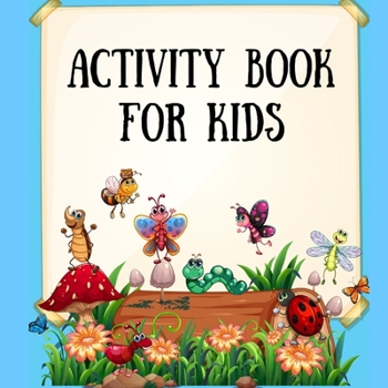 Paperback Activity book for kids: Colored Pages of Activity Pages for Kids: coloring pages with cute animals, mazes, color by number, connect the dots a Book