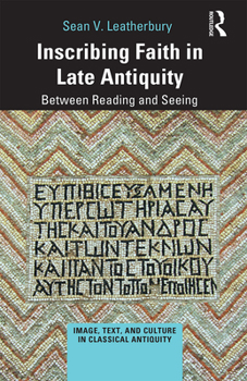 Paperback Inscribing Faith in Late Antiquity: Between Reading and Seeing Book