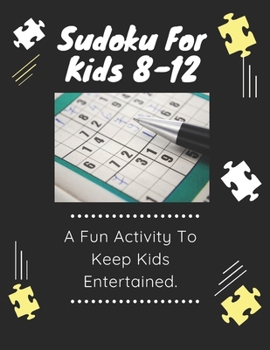 Paperback Sudoku: Sudoku for kids 8-12: Exercise Your Brain With a Variety of Puzzles Book