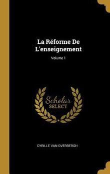 Hardcover La Réforme De L'enseignement; Volume 1 [French] Book