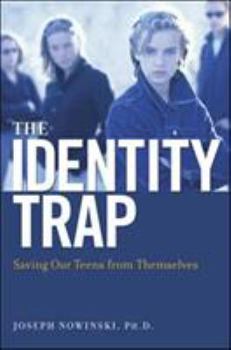 Hardcover The Identity Trap: Saving Our Teens from Themselves Book