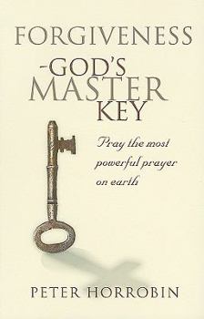 Paperback Forgiveness - God's Master Key: Pray The Most Powerful Prayer On Earth Book