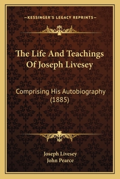 Paperback The Life And Teachings Of Joseph Livesey: Comprising His Autobiography (1885) Book