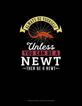 Paperback Always Be Yourself Unless You Can Be A Newt Then Be A Newt: 6 Columns Columnar Pad Book