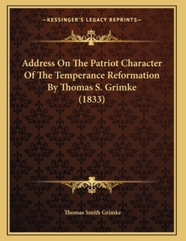 Paperback Address On The Patriot Character Of The Temperance Reformation By Thomas S. Grimke (1833) Book