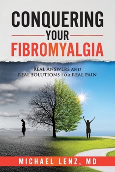 Paperback Conquering Your Fibromyalgia: Real Answers and Real Solutions for Real Pain Book