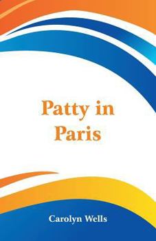 Patty in Paris - Book #5 of the Patty Fairfield