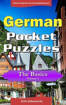 Paperback German Pocket Puzzles - The Basics - Volume 3: A collection of puzzles and quizzes to aid your language learning [German] Book