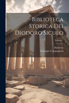 Paperback Biblioteca Storica Dei Diodoro Siculo; Volume 7 [Italian] Book