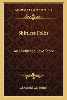 Paperback Shiftless Folks: An Undiluted Love Story Book