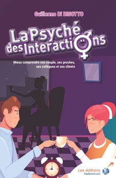 Paperback La psyché des interactions: Mieux comprendre son couple, ses proches, ses collègues et ses clients [French] Book
