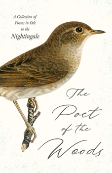 Paperback The Poet of the Woods - A Collection of Poems in Ode to the Nightingale Book