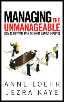 Paperback Managing the Unmanageable: How to Motivate Even the Most Unruly Employee Book