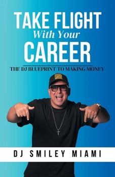 Paperback Take Flight With Your Career: The DJ Blueprint to Making Money Book