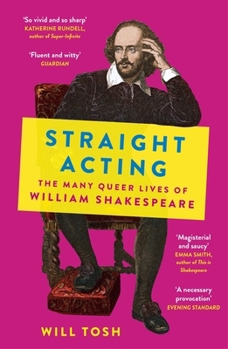 Paperback Straight Acting: The Many Queer Lives of William Shakespeare Book