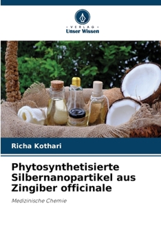 Phytosynthetisierte Silbernanopartikel aus Zingiber officinale (German Edition)