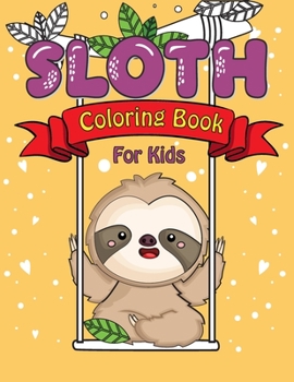 Sloth Coloring Book for Kids: This Amazing Sloth Books for Kids Collection include 30 Patterns Pages to Color and BONUS 30 Pages Handwriting Practice for Kids Fantastic Collection of Easy, Enjoy & Fun