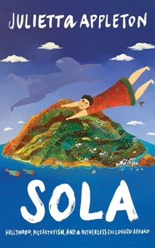 Paperback Sola: Hollywood, McCarthyism, and a Motherless Childhood Abroad Book