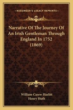 Paperback Narrative Of The Journey Of An Irish Gentleman Through England In 1752 (1869) Book