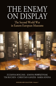 Paperback The Enemy on Display: The Second World War in Eastern European Museums Book