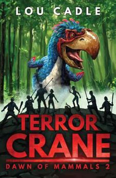 Terror Crane - Book #2 of the A Dawn of Mammals