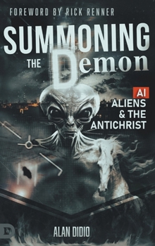 Hardcover Summoning the Demon: A.I., Aliens, and the Antichrist Book