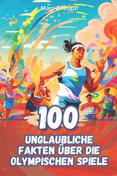 Paperback 100 Unglaubliche Fakten über die Olympischen Spiele [German] Book