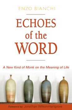 Paperback Echoes of the Word: A New Kind of Monk on the Meaning of Life Book