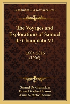 Paperback The Voyages and Explorations of Samuel de Champlain V1: 1604-1616 (1906) Book