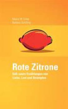 Rote Zitrone: Süß-saure Erzählungen von Liebe, Lust und Strümpfen